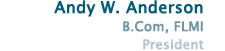 Andy W. Anderson, B.COM. FLMI President